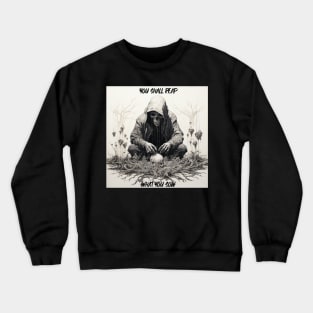 Reap What You Sow Crewneck Sweatshirt